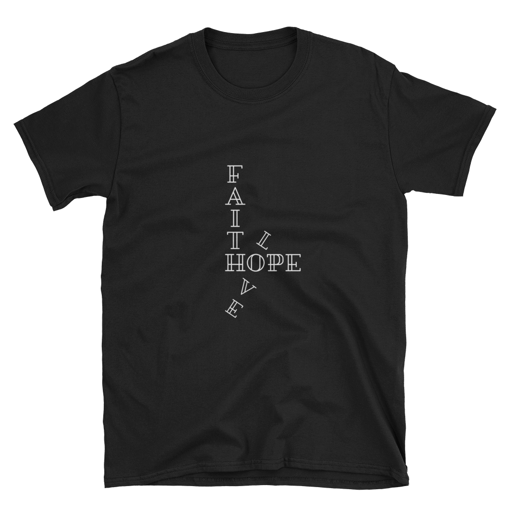 Faith Hope Love Short-Sleeve Unisex T-Shirt - Praises 