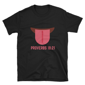 "Proverbs 18:21" Death and Life Begins on the Tongue Short-Sleeve Unisex T-Shirt - Praises 