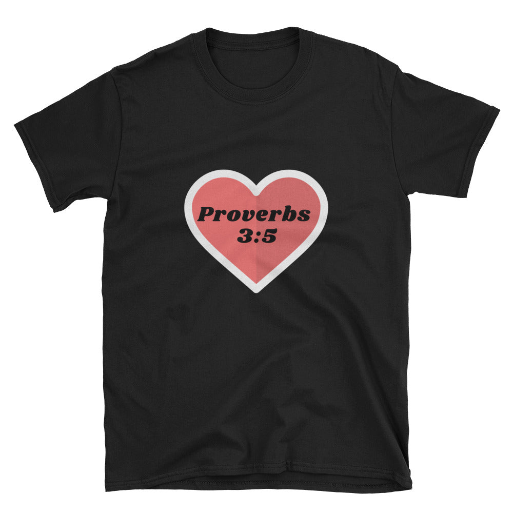 "Proverbs 3:5"  "Trust in the LORD with all your heart and lean not on your own understanding..." Short-Sleeve Unisex T-Shirt - Praises 